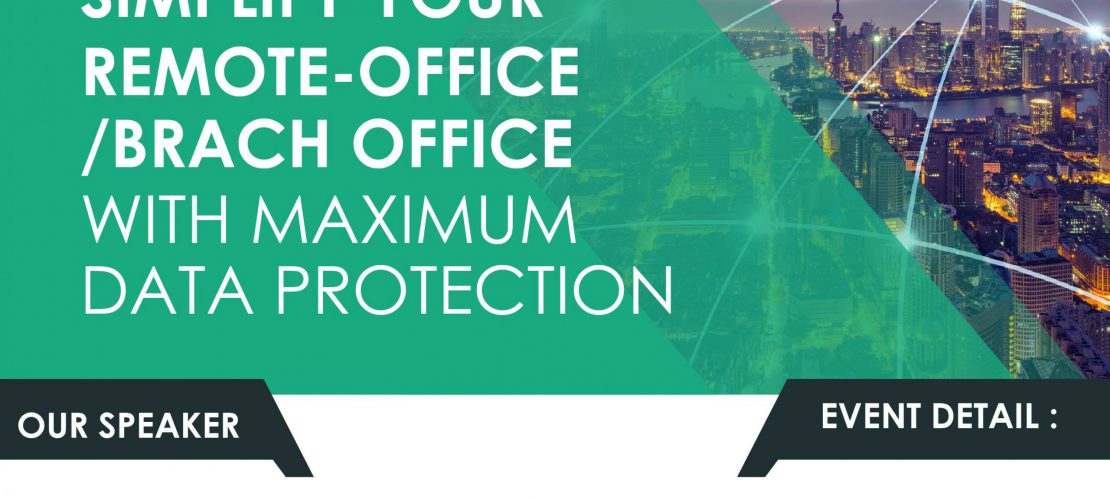 Simplify Your Remote-Office/Brach Office with Maximum Data Protection